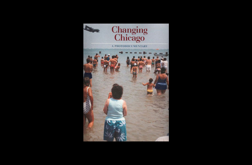 Changing Chicago: A PhotodocumentaryNaomi Rosenblum, Larry Heinemann
